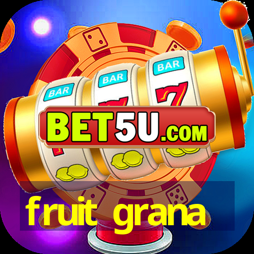 fruit grana